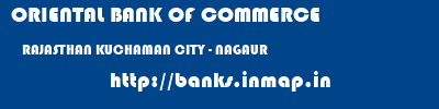 ORIENTAL BANK OF COMMERCE  RAJASTHAN KUCHAMAN CITY - NAGAUR    banks information 